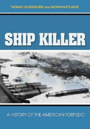 Ship Killers: History of the American Torpedo