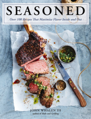 Seasoned : Over 100 Recipes That Maximize Flavor Inside and Out