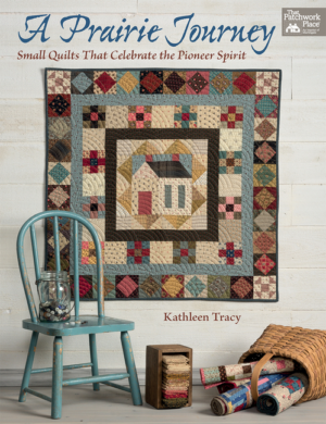Prairie Journey: Small Quilts That Celebrate the Pioneer Spirit