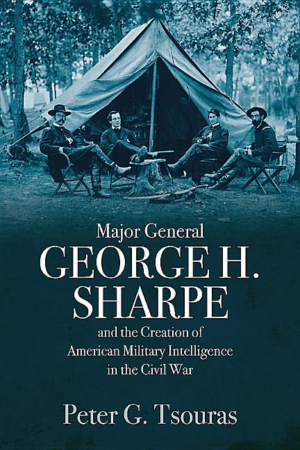 Major General George H. Sharpe and the Creation of American Milita