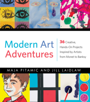 Modern Art Adventures : 36 Creative, Hands-On Projects Inspired by