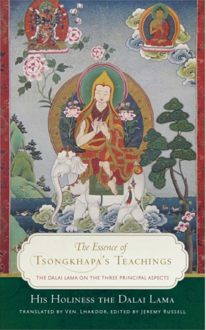 Essence of Tsongkhapa's Teachings: Dalai Lama on the Three Princip