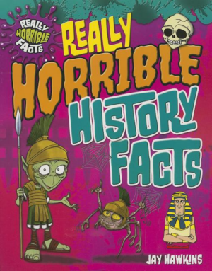 Really Horrible History Facts (really Horrible Facts)