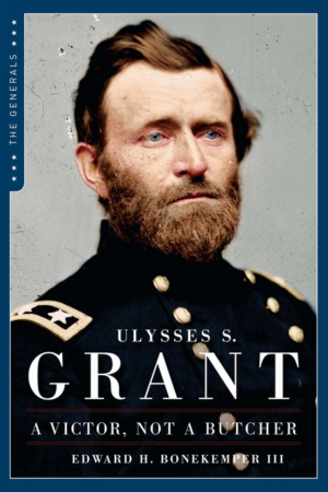 Ulysses S. Grant : A Victor, Not a Butcher