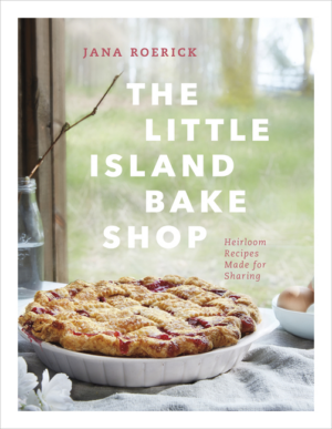 Little Island Bake Shop: Heirloom Recipes Made for Sharing