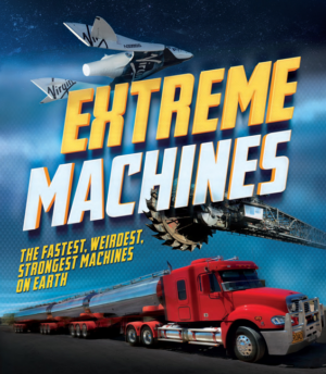 Extreme Machines : the Fastest, Weirdest, Strongest Machines on Ea