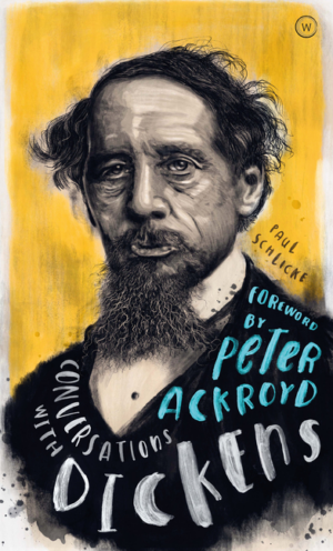 Conversations with Dickens: A Fictional Dialogue Based on Biograph