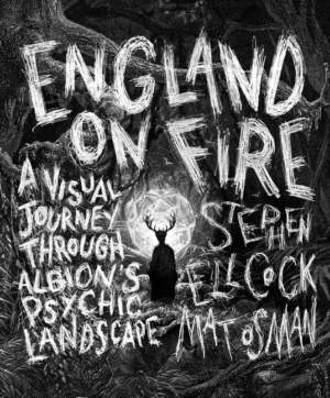 England on Fire: Visual Journey Through Albion's Psychic Landscape
