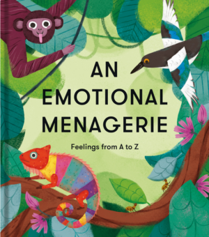 Emotional Menagerie: Feelings from A to Z