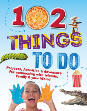 102 Things to Do: Projects, Activities, and Adventures for Connect