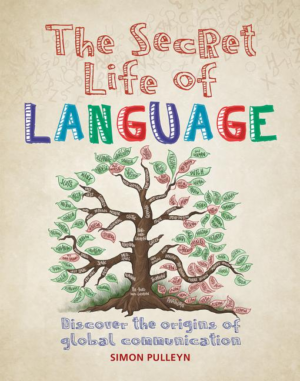 Secret Life of Language: Discover the Origins of Global Communicat