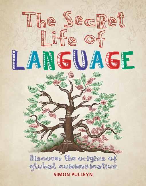 Secret Life of Language: Discover the Origins of Global Communicat