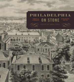 Philadelphia on Stone : Commercial Lithography in Philadelphia, 18