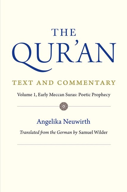 Qur'an: Text and Commentary, Volume 1: Early Meccan Suras: Poetic