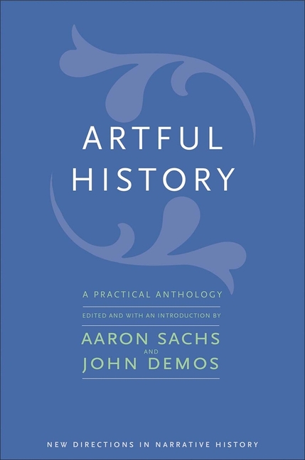 Artful History: A Practical Anthology (New Directions in Narrative