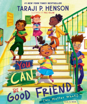 You Can Be a Good Friend (No Matter What!): A Lil Tj Book (56th NA