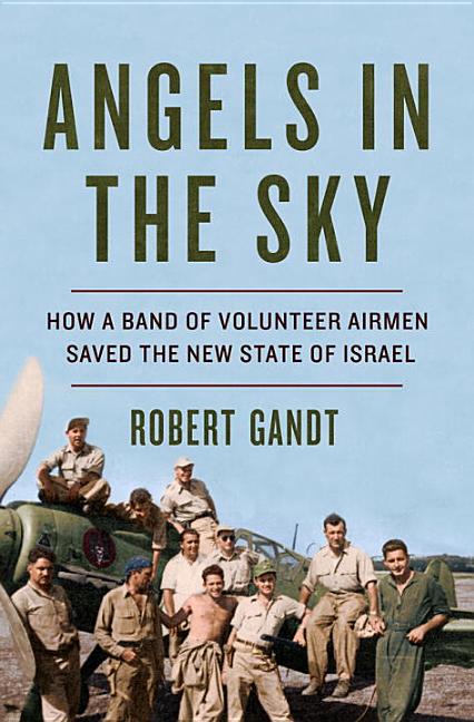 Angels in the Sky: How a Band of Volunteer Airmen Saved the New St