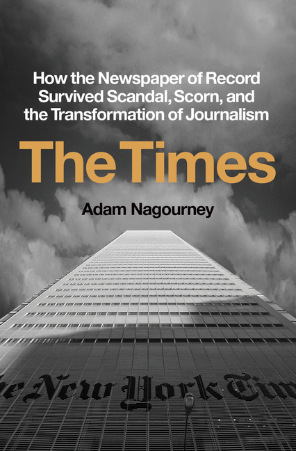 Times: How the Newspaper of Record Survived Scandal, Scorn, and th