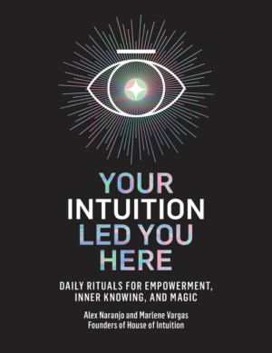 Your Intuition Led You Here: Daily Rituals for Empowerment, Inner