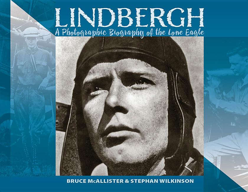 LINDBERGH: A Photographic Biography of the Lone Eagle
