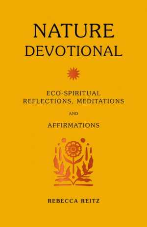 Nature Devotional: Eco-Spiritual Reflections, Meditations and Affi