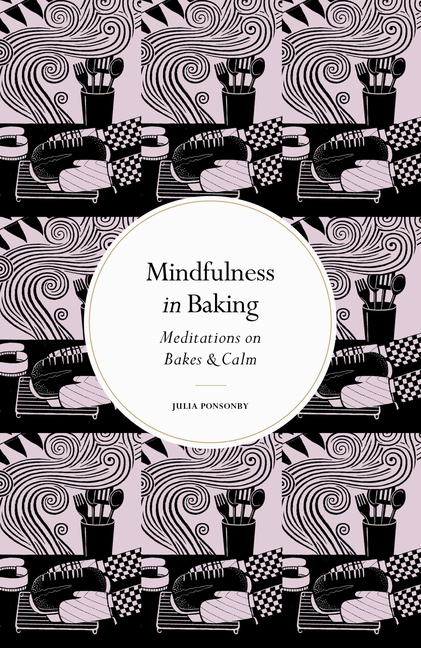 Mindfulness in Baking: Meditations on Bakes & Calm