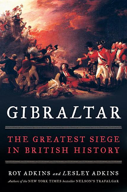 Gibraltar : the Greatest Siege in British History