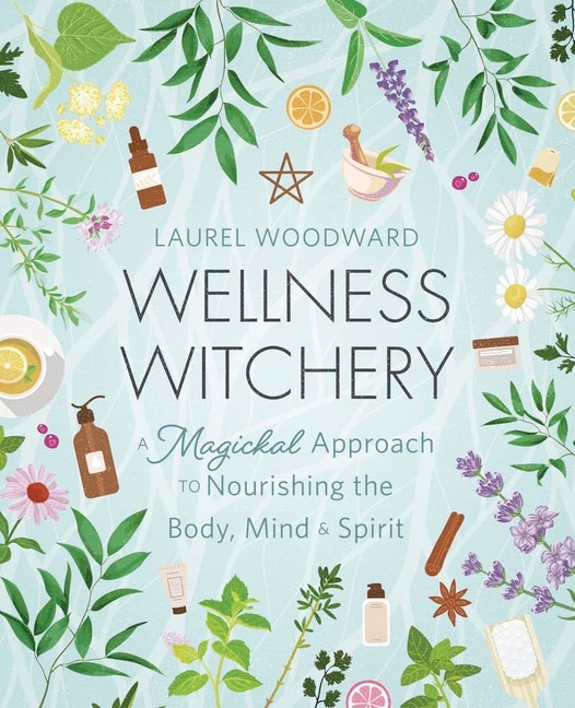 Wellness Witchery: A Magickal Approach to Nourishing the Body, Min
