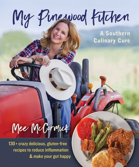 My Pinewood Kitchen, a Southern Culinary Cure : 100+ Gluten-Free W