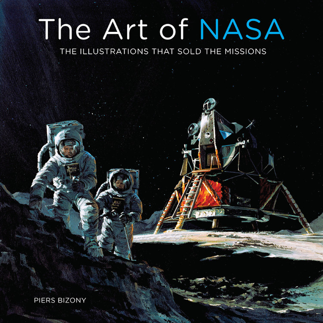 Art of NASA: The Illustrations That Sold the Missions