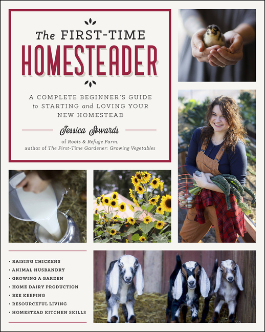 First-Time Homesteader: A Complete Beginner's Guide to Starting an