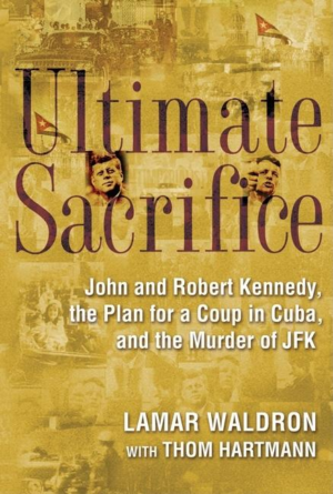 Ultimate Sacrifice : John and Robert Kennedy, the Plan for a Coup