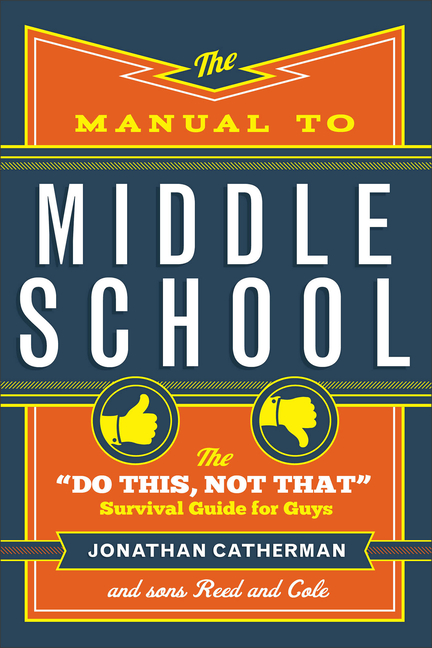 Manual to Middle School : Do This, Not That Survival Guide for Guy