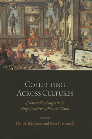 Collecting Across Cultures : Material Exchanges in the Early Moder