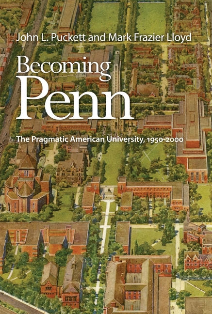 Becoming Penn: The Pragmatic American University