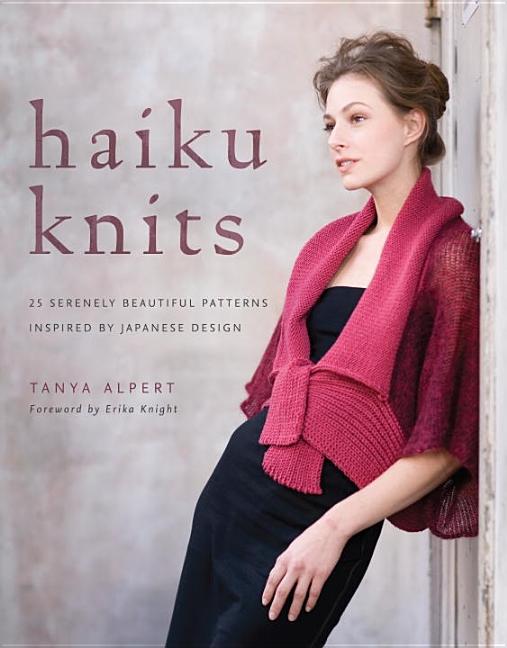 Haiku Knits : 25 Serenely Beautiful Patterns Inspired by Japanese