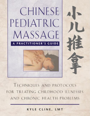 Chinese Pediatric Massage : A Practitioner's Guide : Techniques an
