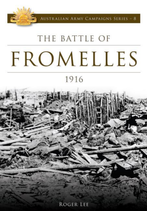 Australian Army Campaigns Series: 8 Battle of Fromelles 1916