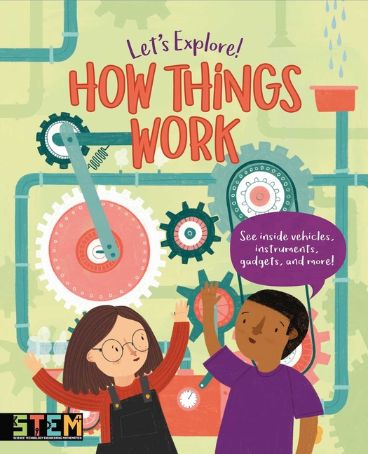 Let's Explore! How Things Work: See Inside Vehicles, Instruments,