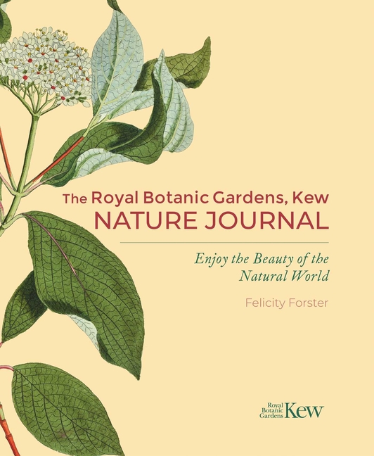Royal Botanic Gardens, Kew Nature Journal: Enjoy the Beauty of the