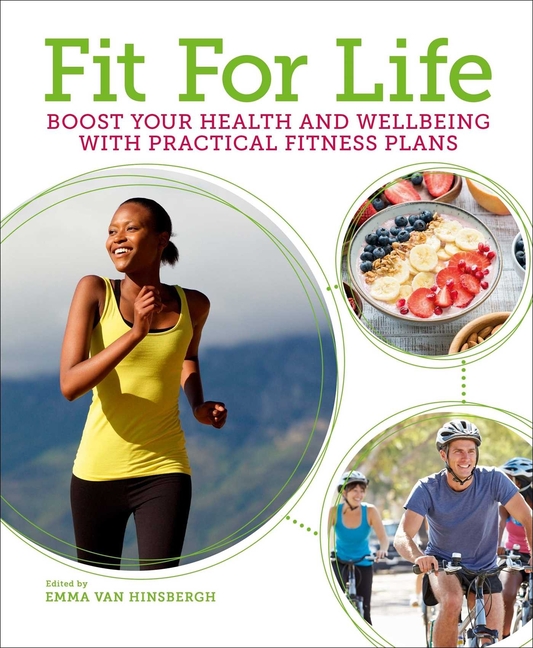 Fit for Life: Boost Your Health and Wellbeing with Practical Fitne