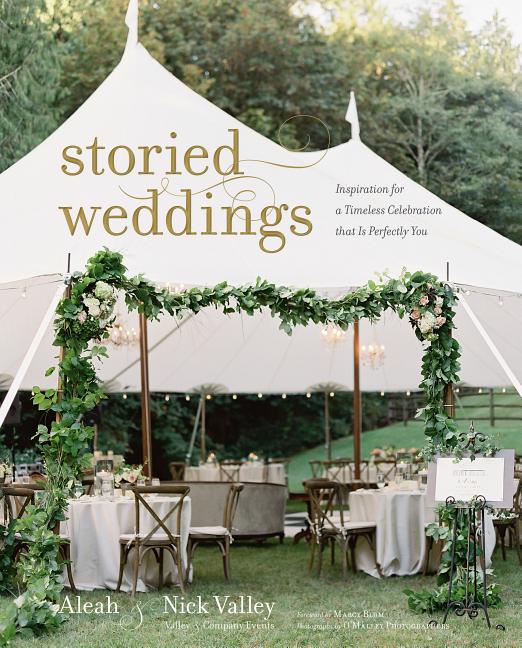 Storied Weddings: Inspiration for a Timeless Celebration That Is P