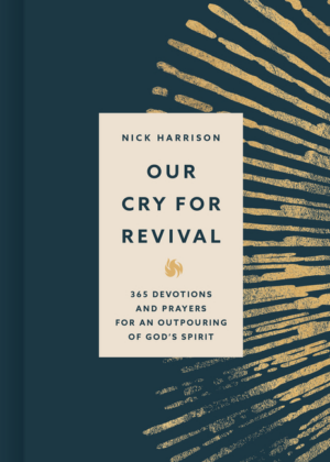 Our Cry for Revival: 365 Devotions and Prayers for an Outpouring o