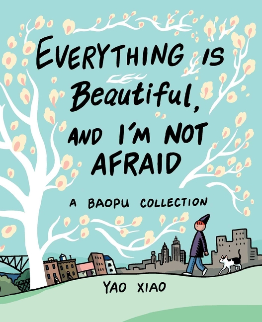 Everything Is Beautiful, and I'm Not Afraid : a Baopu Collection