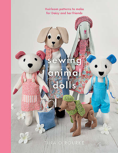 Sewing Animal Dolls: Heirloom Patterns to Make for Daisy and Her F