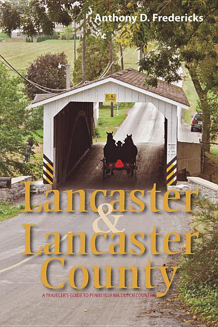 Lancaster and Lancaster County : A Traveler's Guide to Pennsylvani