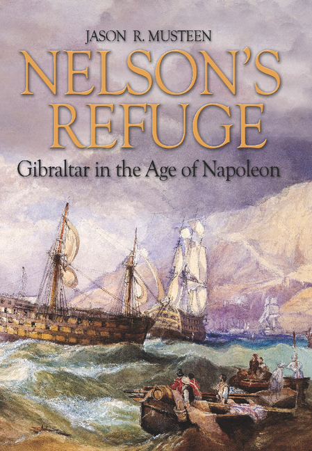 Nelson's Refuge : Gibraltar in the Age of Napoleon