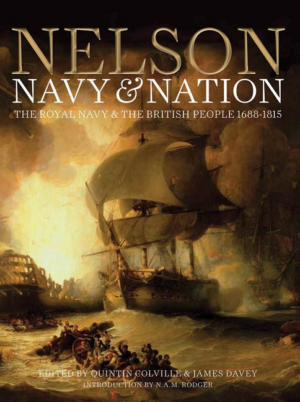 Nelson Navy & Nation : The Royal Navy & the British People 1688-18