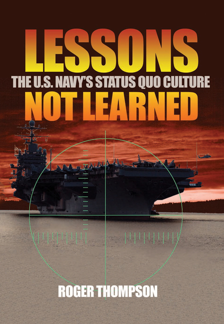 Lessons Not Learned the U.S. Navy's Status Quo Culture
