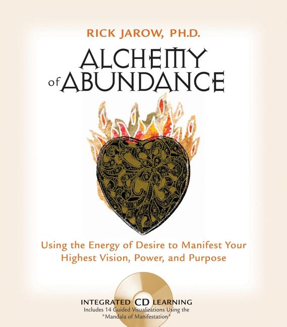 Alchemy of Abundance: Using the Energy of Desire to Manifest Your